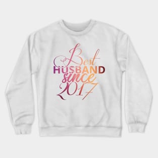 'Best Husband Since 2017' Sweet Wedding Anniversary Gift Crewneck Sweatshirt